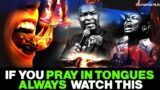IF YOU PRAY IN TONGUES ALWAYS YOU MUST KNOW THIS BY APOSTLE JOSHUA SELMAN