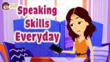 Improve English Speaking Skills Everyday – English Conversation Practice – English Speaking Practice