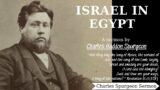 Israel in Egypt – Charles Spurgeon Sermon | Charles Spurgeon Sermons 2022 – 2023