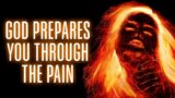 It's Painful Because God is Using The Pain To Prepare You for Great Things. God's Message For You