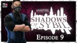 Karate By Night | Shadows of Sybil Vampire the Masquerade 5e | Episode 9