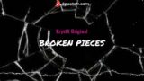 KrystX Original || Broken Pieces