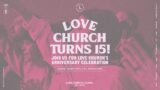 LOVE CHURCH TURNS 15!