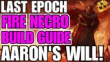 Last Epoch Advanced FIRE Necromancer Build Guide! Aaron's WILL Edition! Burn Baby Burn! 0.9.0 READY!