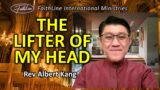 Lifter of My Head – Rev Albert Kang