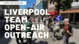 Lifting up the Lord Jesus in Liverpool | Open-Air Mission Outreach 2022