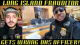 Long Island Frauditor Gets the Wrong DHS Officer & Then Acts Like Tough Guy!
