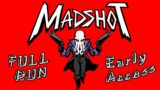 MADSHOT Early Access Walkthrough: Full Run (No Commentary)