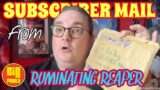 Major Subscriber Mail from Ruminating Reaper!