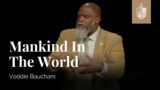 Mankind In The World | Voddie Baucham