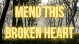 Mend This Broken Heart | Fix my heart Lord by  Lifebreakthrough -Lyrics