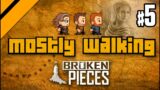 Mostly Walking – Broken Pieces P5