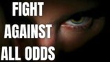 Motivational video | Fight against all odds | motivational speech