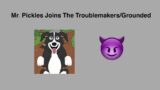 Mr. Pickles Joins The Troublemakers/Grounded