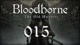 Noob Plays Bloodborne: The Old Hunters [Blind] – 015 – Orphan of Kos Boss Fight