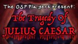 OSP Presents: Shakespeare's Julius Caesar