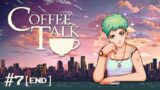One More Coffee, Before I Go… | Coffee Talk #7 (END)