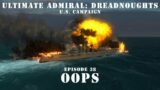 Oops – Episode 38 – US Campaign – Ultimate Admiral Dreadnoughts