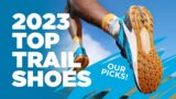 Our Favorite Trail Running Shoes for Spring 2023