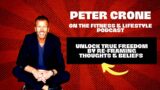 Peter Crone – Unlocking FREEDOM through RE-FRAMING your thoughts and beliefs