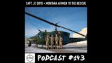 Podcast #143: Capt. JC Soto, Montana Airman to the Rescue