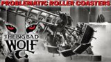 Problematic Roller Coasters – Big Bad Wolf – A Lost Legend