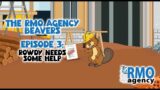 RMO Agency Beavers – Episode 3: RMO To The Rescue