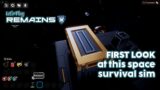 Remains Gameplay – FIRST LOOK at this space survival sim