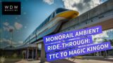 Ride The Monorail from the TTC to Magic Kingdom – Ambient Ride Through