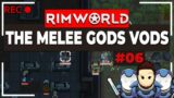 RimWorld Biotech Melee Gods | VOD 06