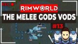 RimWorld Biotech Melee Gods | VOD 13