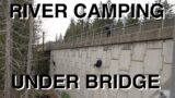 River Camping Under Highway Bridge