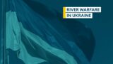 River warfare in Ukraine | Sitrep podcast