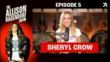 SHERYL CROW tells Allison about rocking with Dolly and how heartbreak, cancer & motherhood saved her
