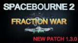SPACEBOURNE 2 – NEW PATCH 1.3.0 – FRACTION WAR – WORK STILL IN PROGRESS – NEW FRACTION SHIP