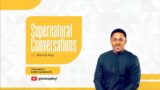 SUPERNATURAL CONVERSATIONS with BISHOP FEYI