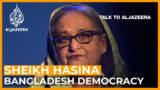 Sheikh Hasina: Bangladesh’s defender or attacker of democracy? | Talk to Al Jazeera