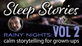 Sleep Stories | Rainy Nights: Volume 2 | Collection of calm stories