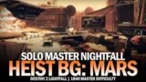 Solo 1840 Master Nightfall Heist Battleground Mars [Destiny 2]