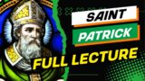 St Patrick – Apostle of Ireland FULL LECTURE