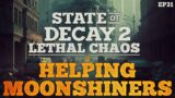 State Of Decay 2 Lethal Chaos – Helping Moonshiners // EP31