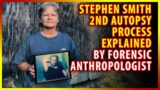Stephen Smith Examination explained by Forensic Anthropologist Dr. Murray Marks and Barbara Butcher