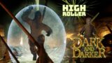 Surviving Against All Odds in High Roller Dark and Darker