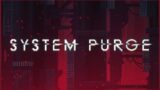 System Purge – Official Steam Launch Trailer