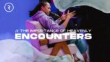 THE IMPORTANCE OF HEAVENLY ENCOUNTERS // REVEALED // DR. LOVY L. ELIAS