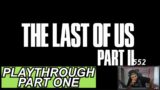 THE LAST OF US II FULL PLAY THROUGH PART 1