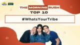 TMR TOP 10: #WhatsYourTribe | The Morning Rush | RX931