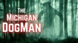 TRUE HORROR: The Michigan Dogman Sightings | Why Not Just Call It A Werewolf?