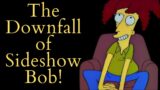 The Downfall of Sideshow Bob (The Simpsons Video Essay)