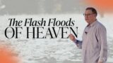 The Flash Floods of Heaven | Tim Sheets